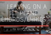 leaving on a jet plane chords